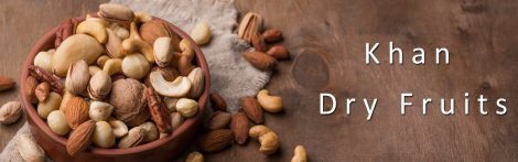 khan dry fruits, High Quality dry fruits in Pakistan