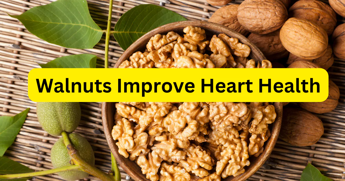 Walnuts Improve Heart Health